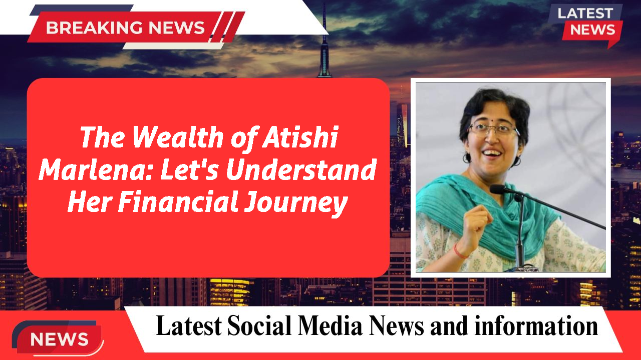 Atishi Marlena networth