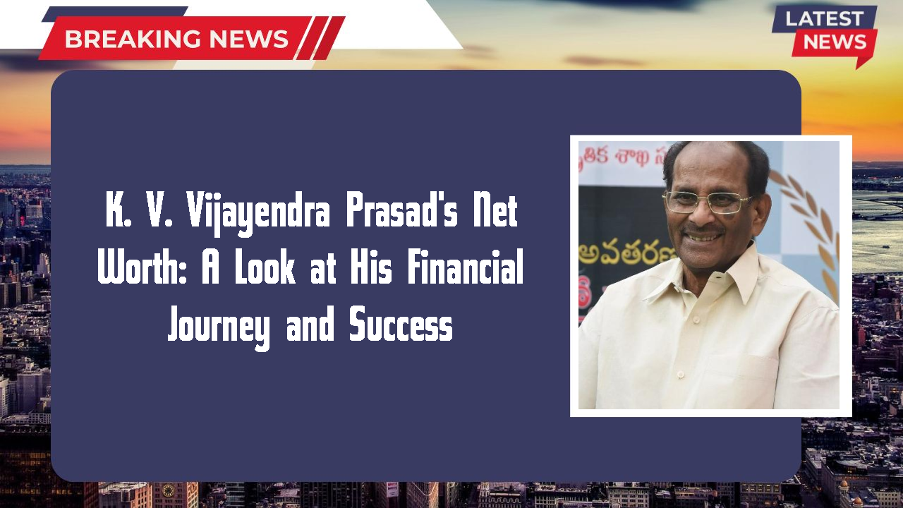K. V. Vijayendra Prasad networth