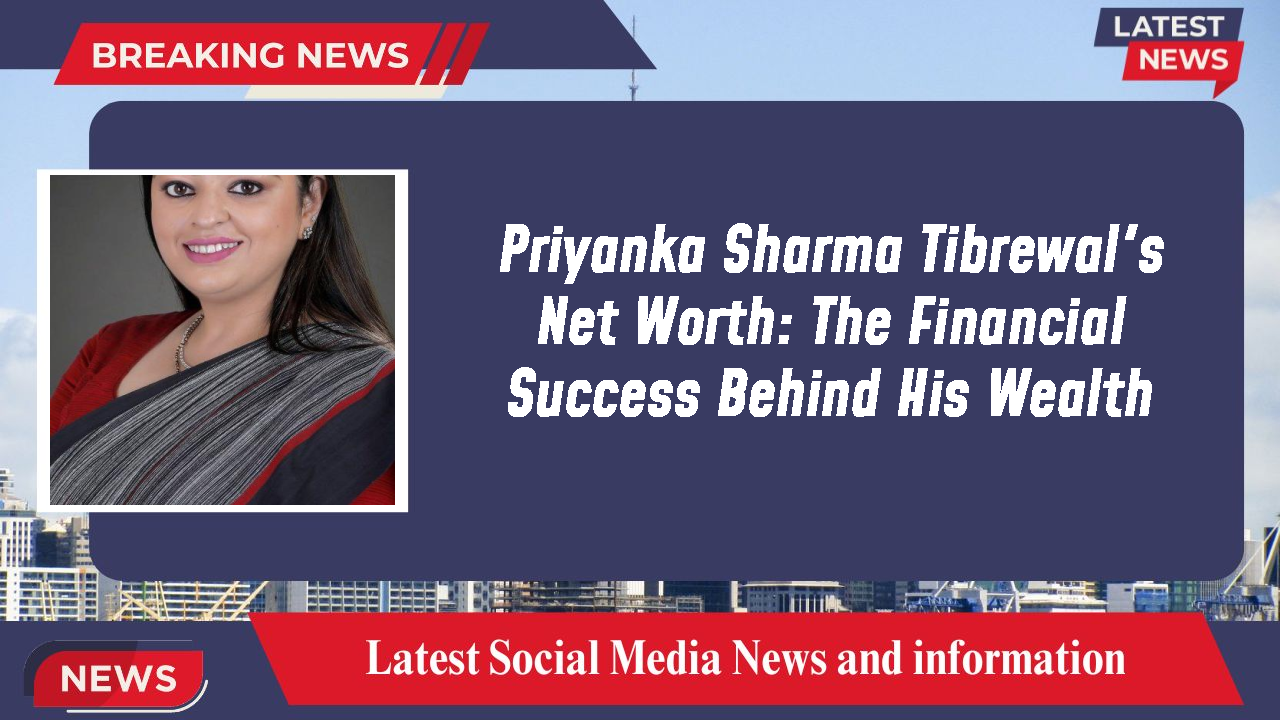 Priyanka Sharma Tibrewal networth