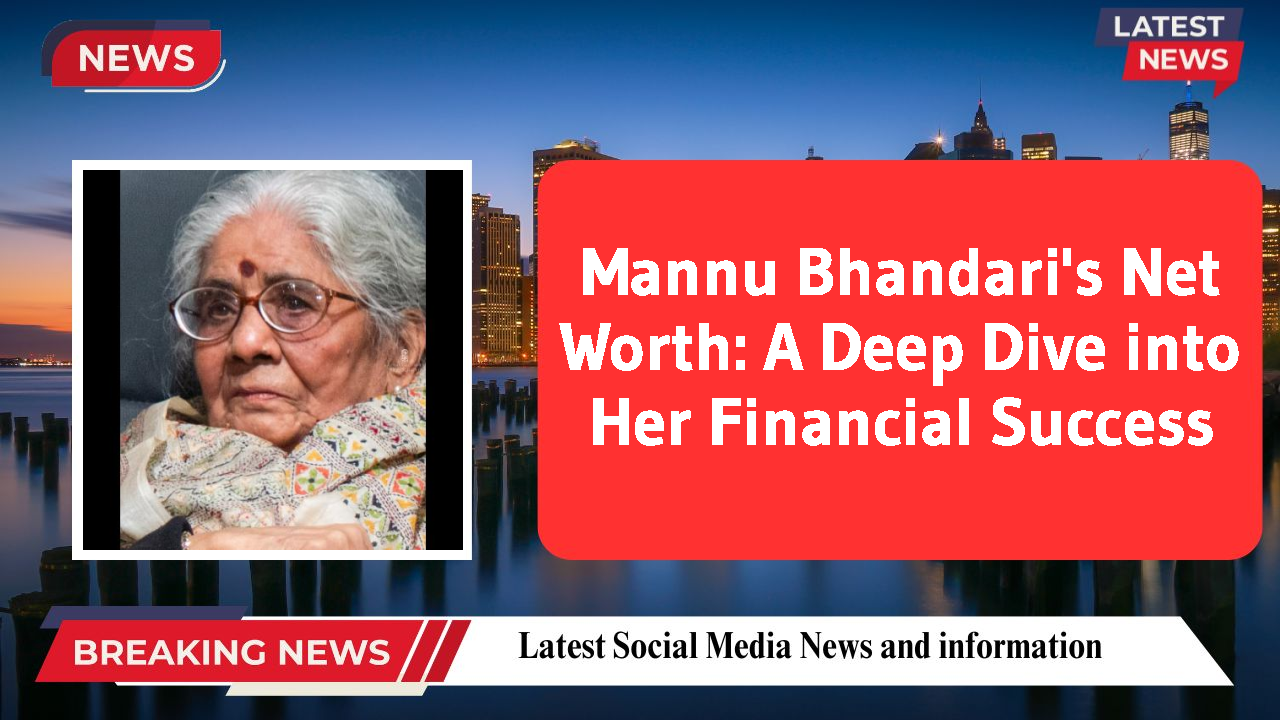 Mannu Bhandari networth