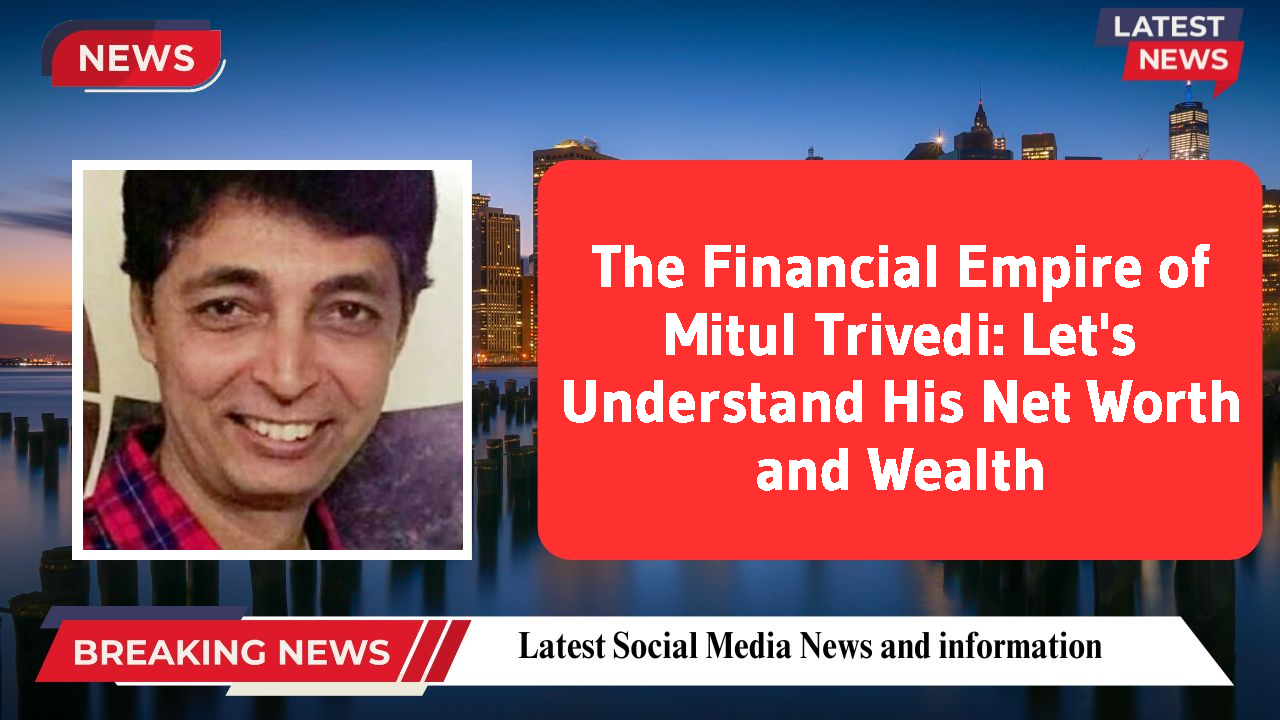 Mitul Trivedi networth