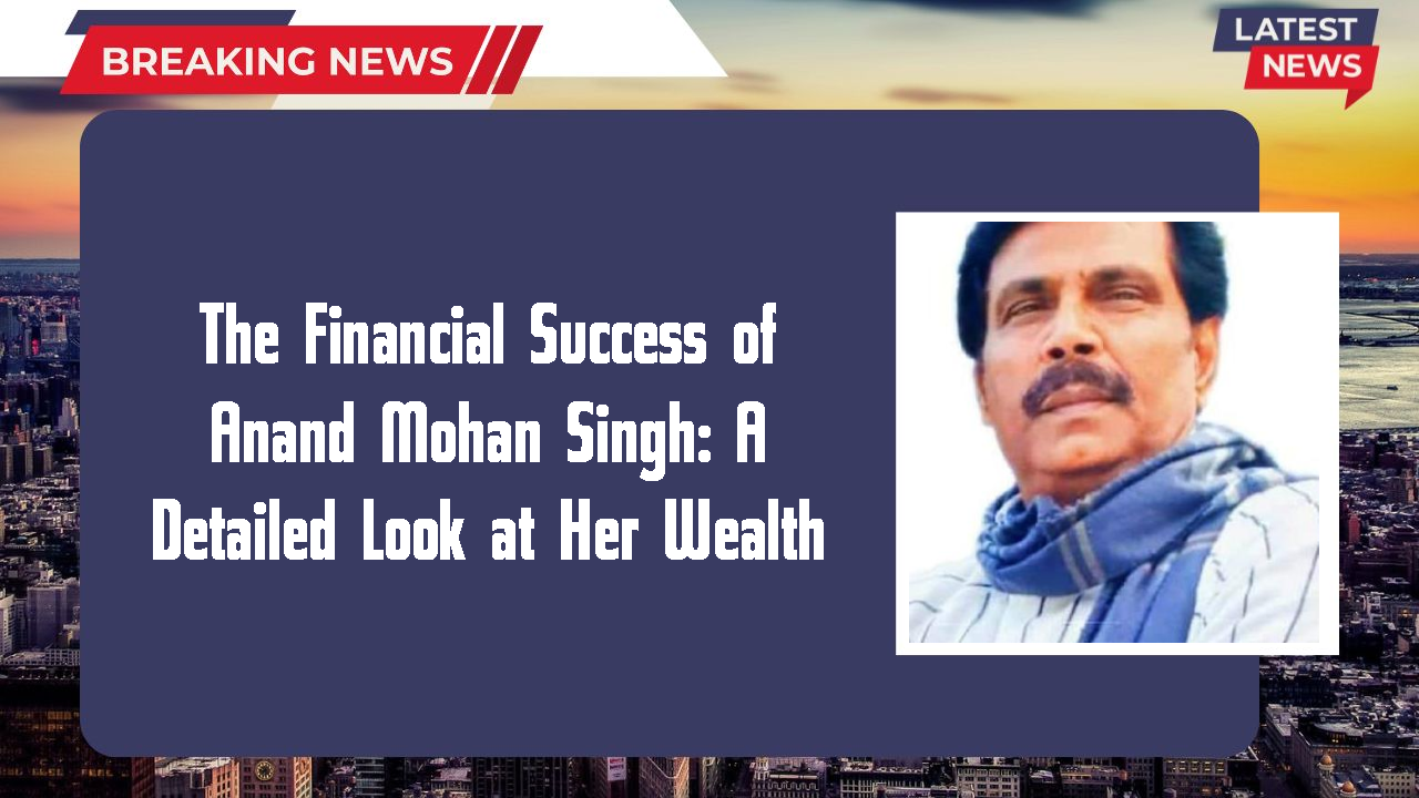 Anand Mohan Singh networth