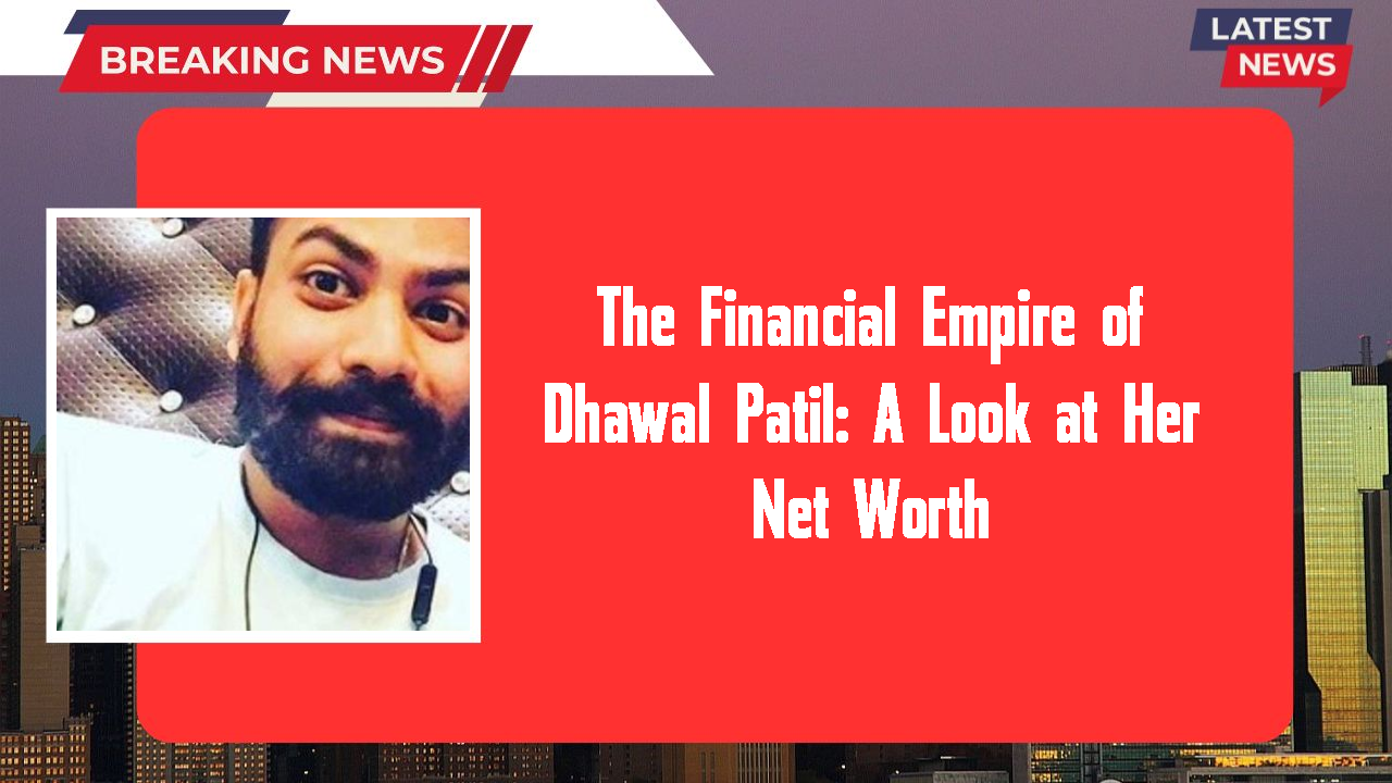 Dhawal Patil networth