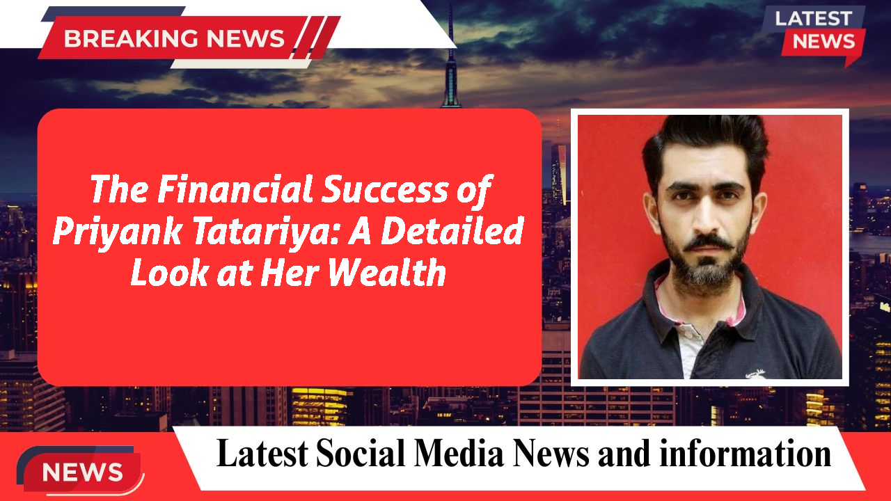 Priyank Tatariya networth