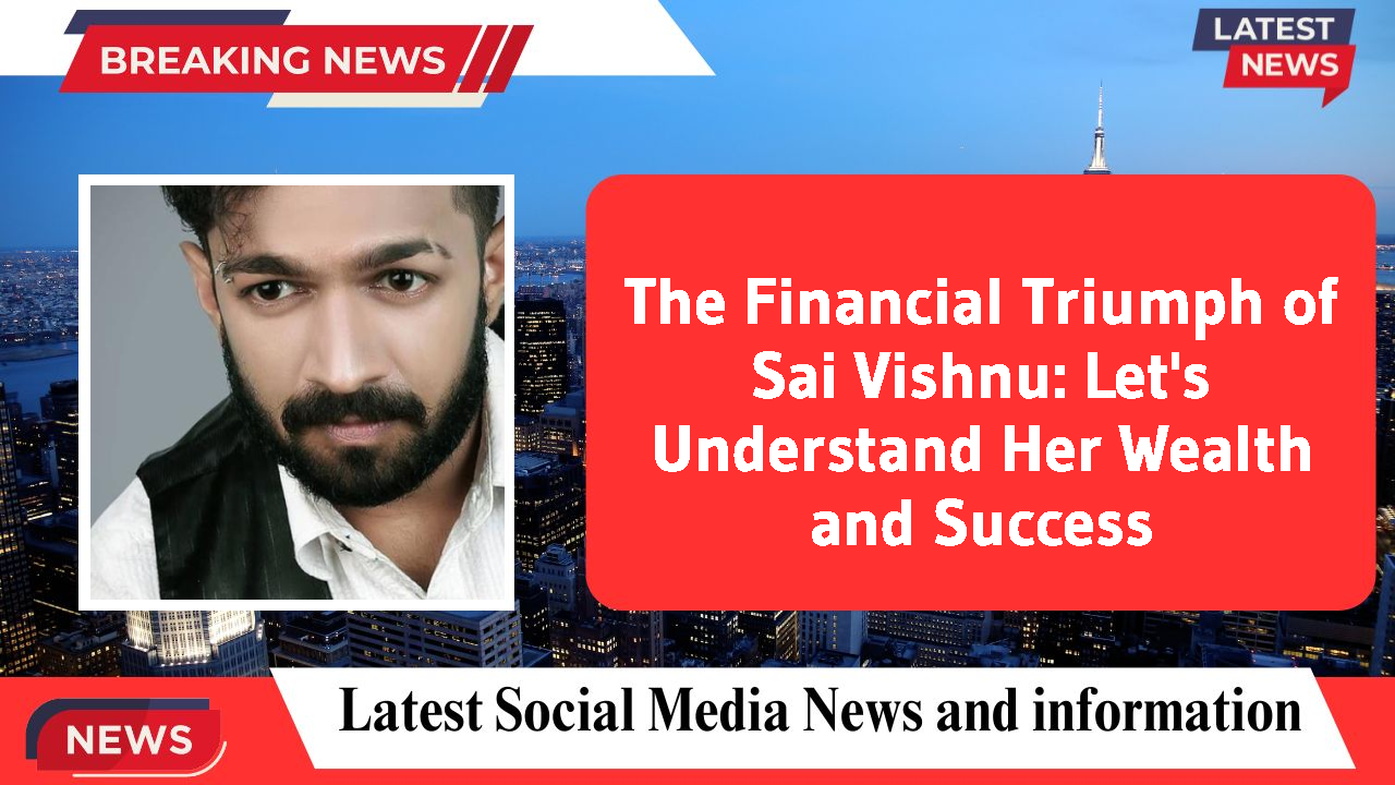 Sai Vishnu networth