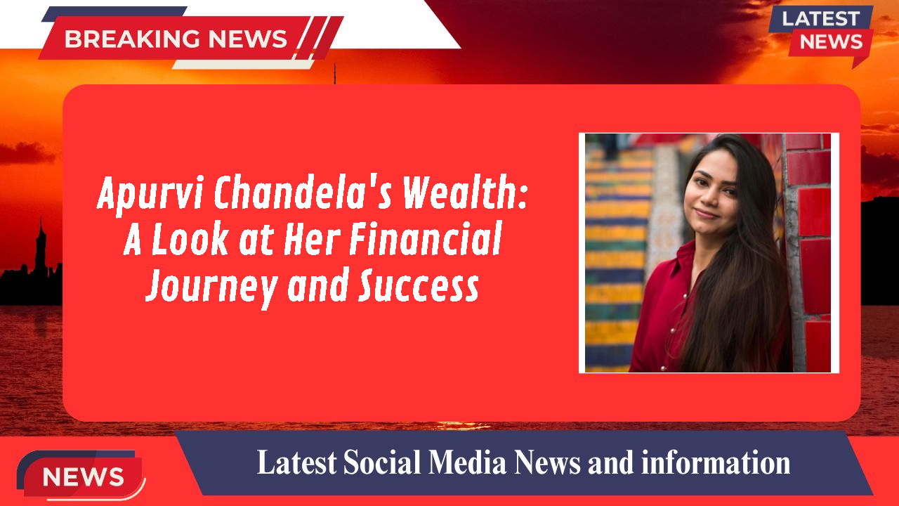 Apurvi Chandela networth