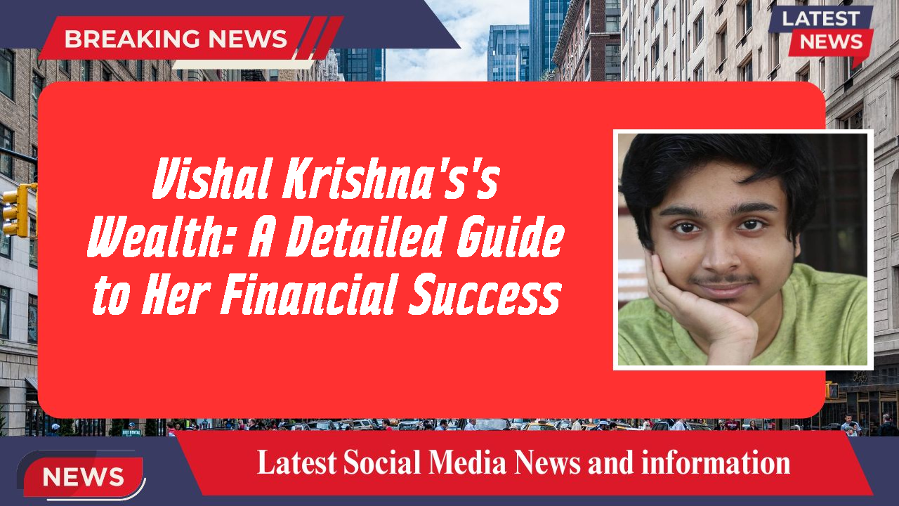 Vishal Krishna's networth