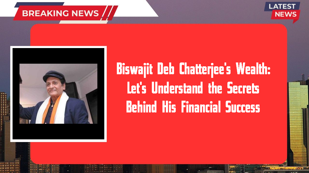 Biswajit Deb Chatterjee networth
