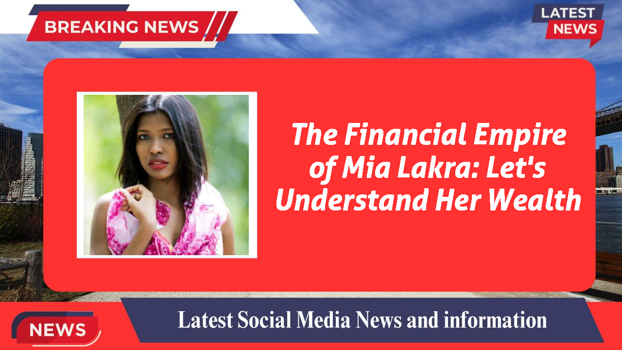 Mia Lakra networth