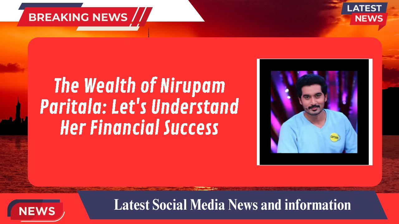 Nirupam Paritala networth
