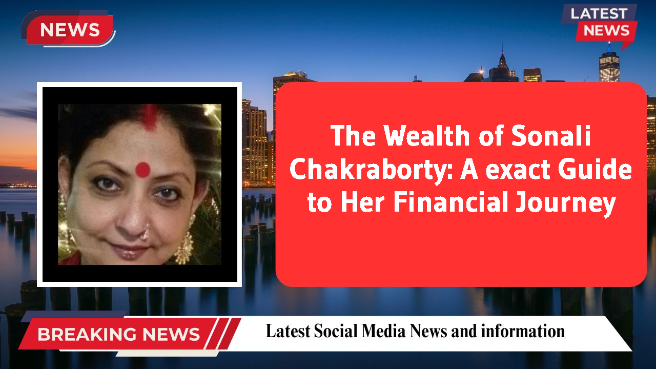 Sonali Chakraborty networth