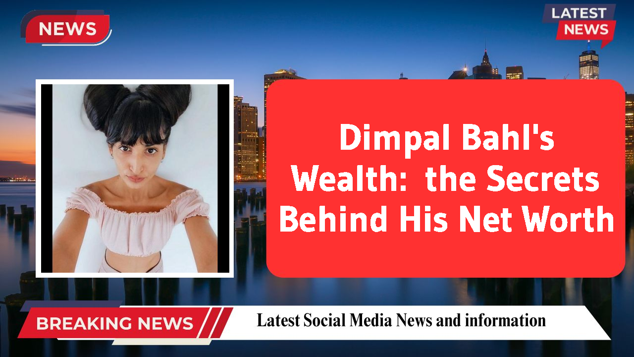 Dimpal Bahl networth