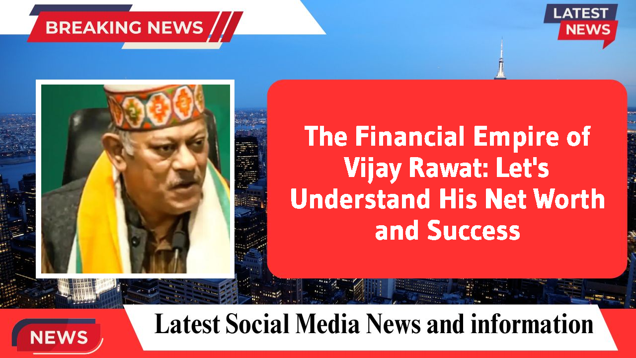 Vijay Rawat networth