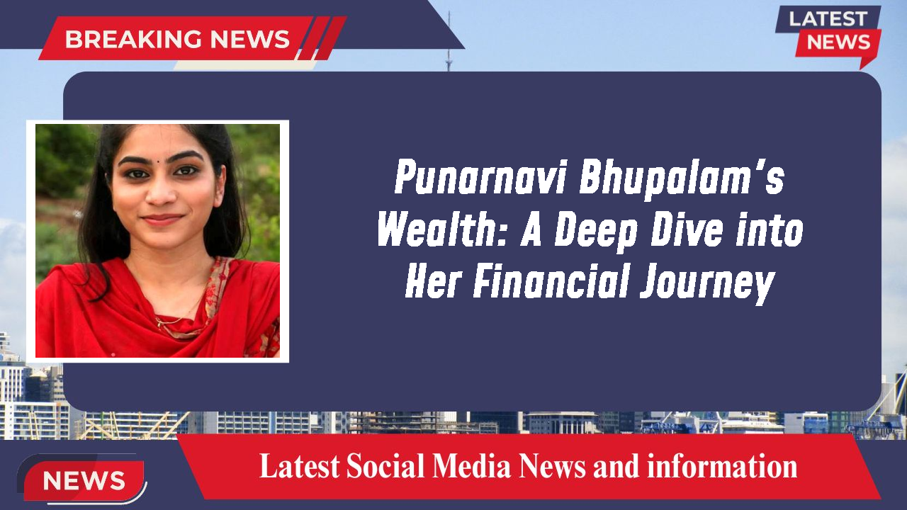 Punarnavi Bhupalam networth