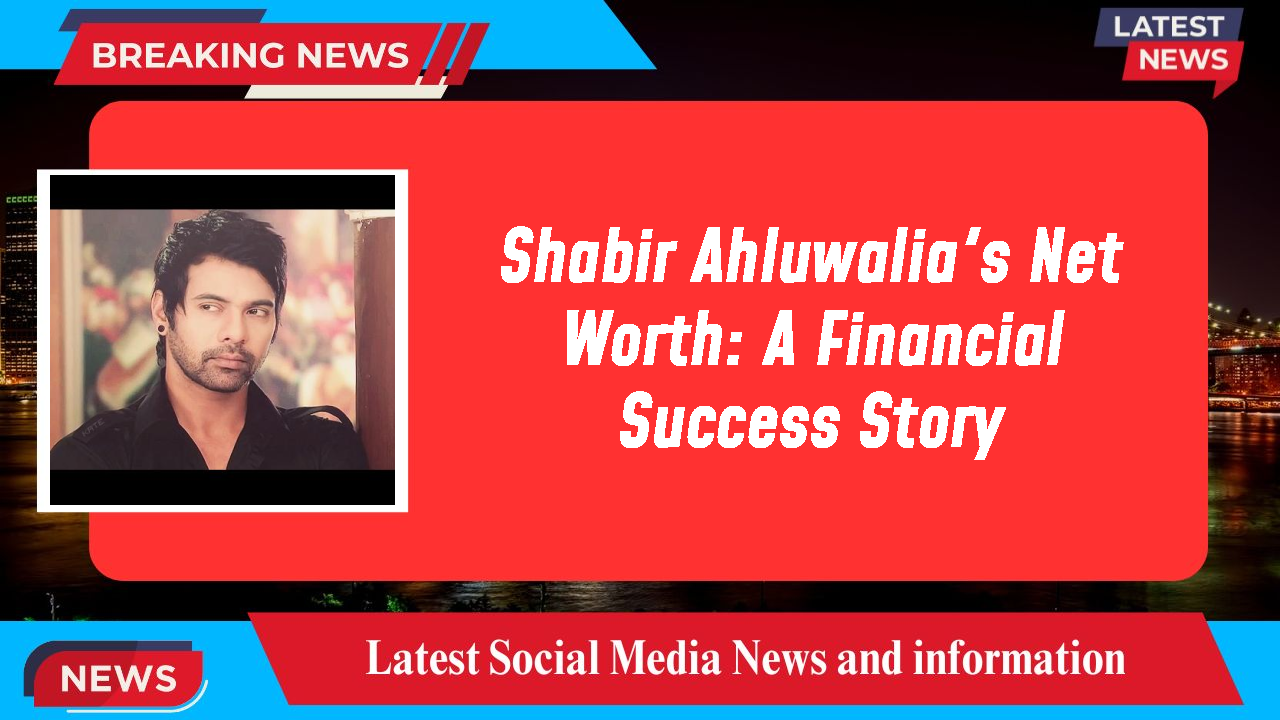 Shabir Ahluwalia networth