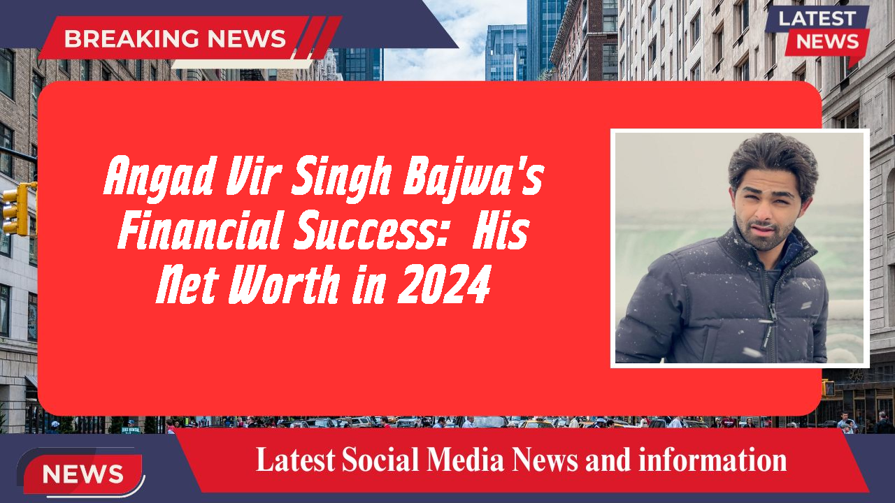 Angad Vir Singh Bajwa networth