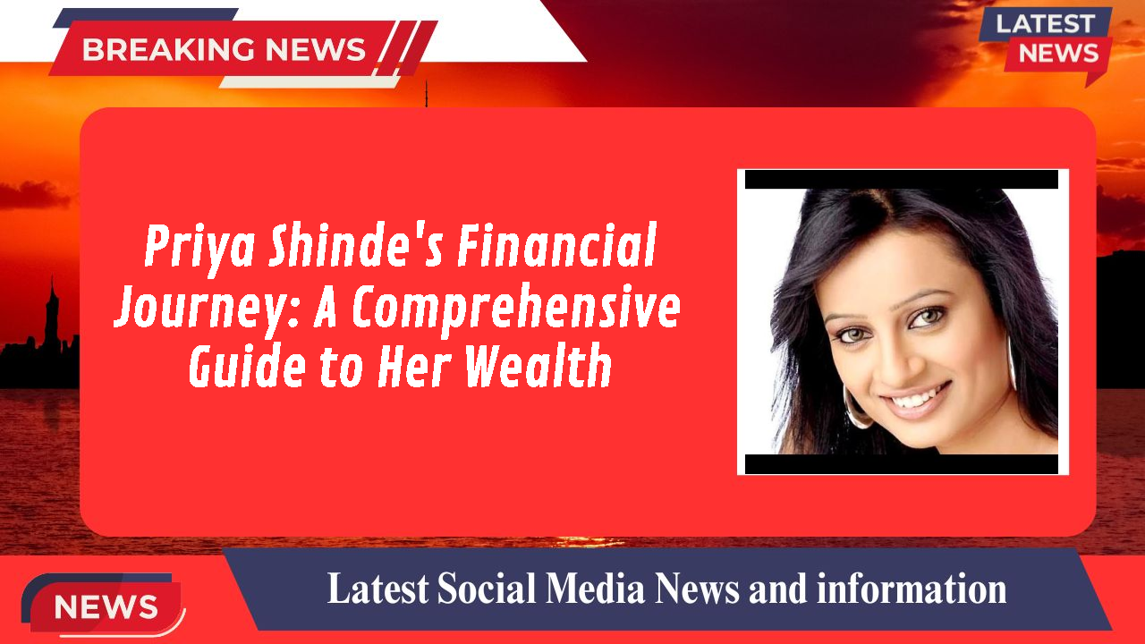 Priya Shinde networth