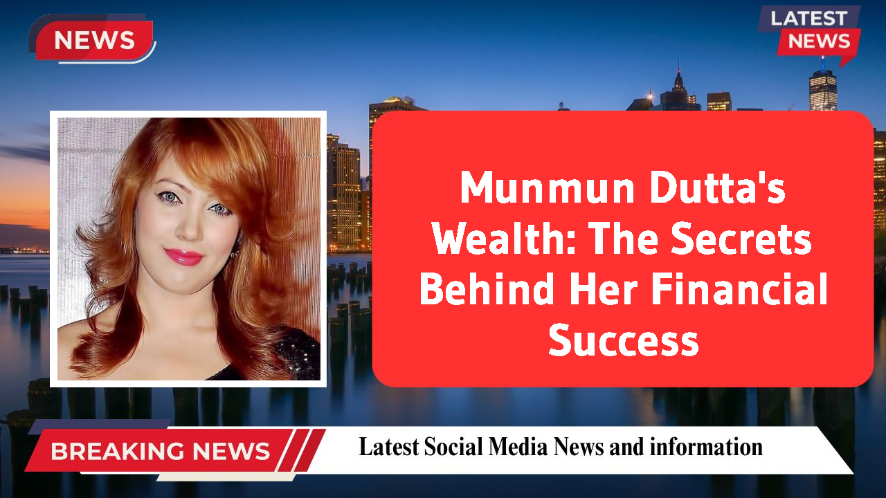 Munmun Dutta networth