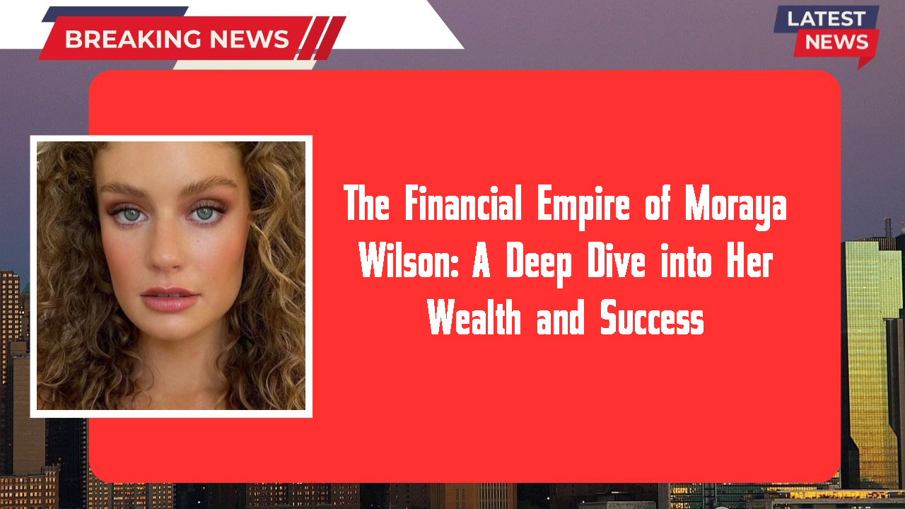 Moraya Wilson networth