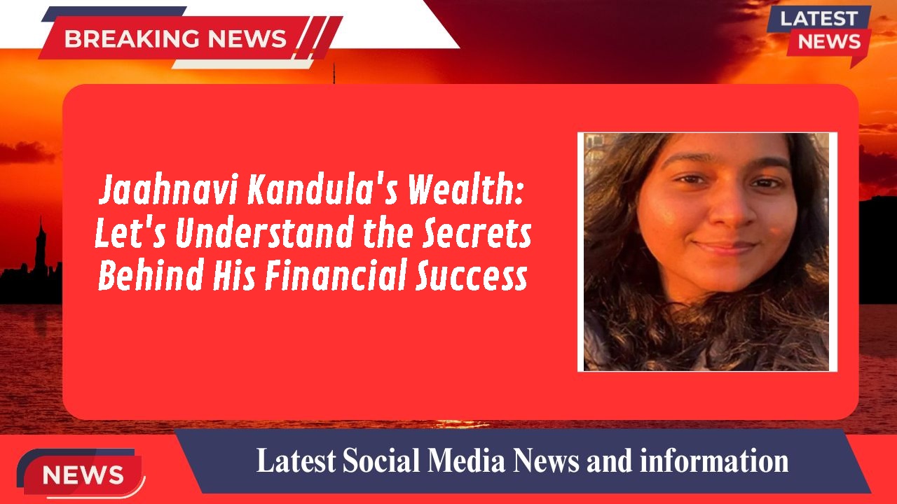 Jaahnavi Kandula networth