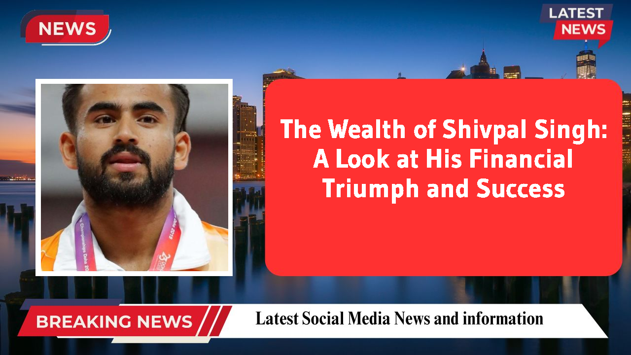 Shivpal Singh networth