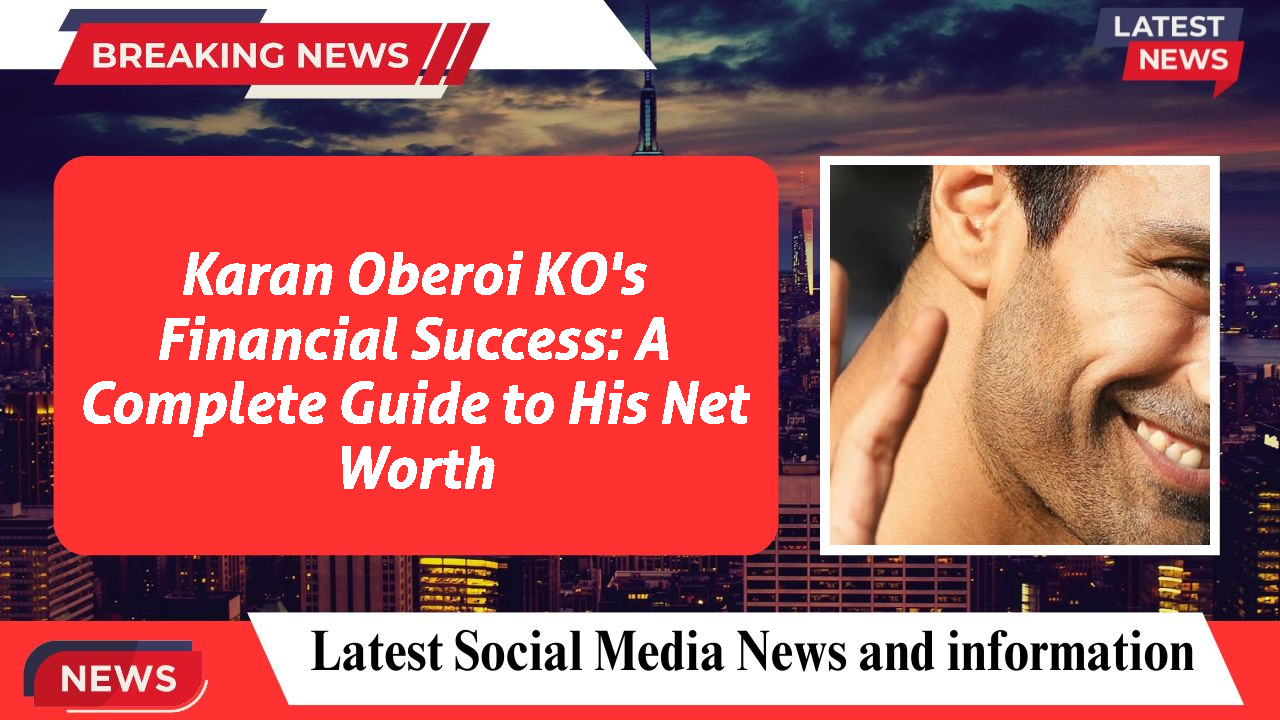 Karan Oberoi KO networth