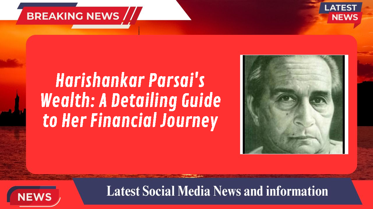 Harishankar Parsai networth