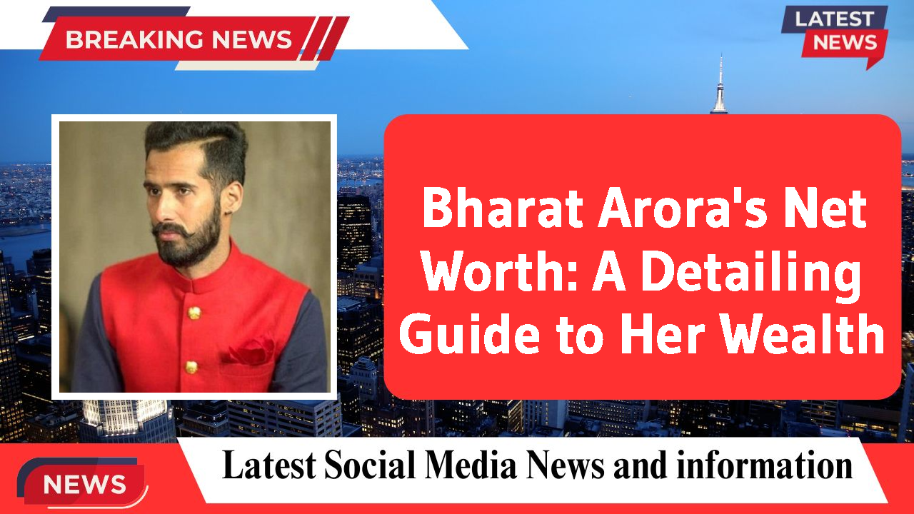 Bharat Arora networth