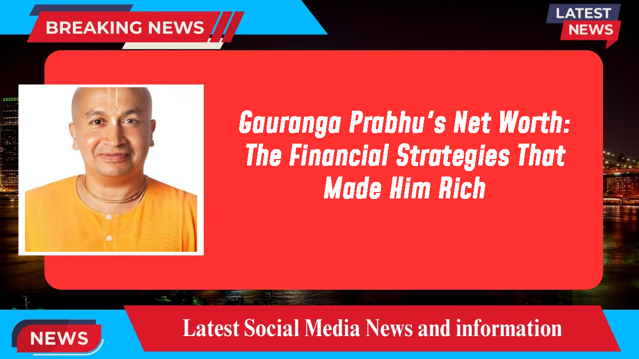 Gauranga Prabhu networth