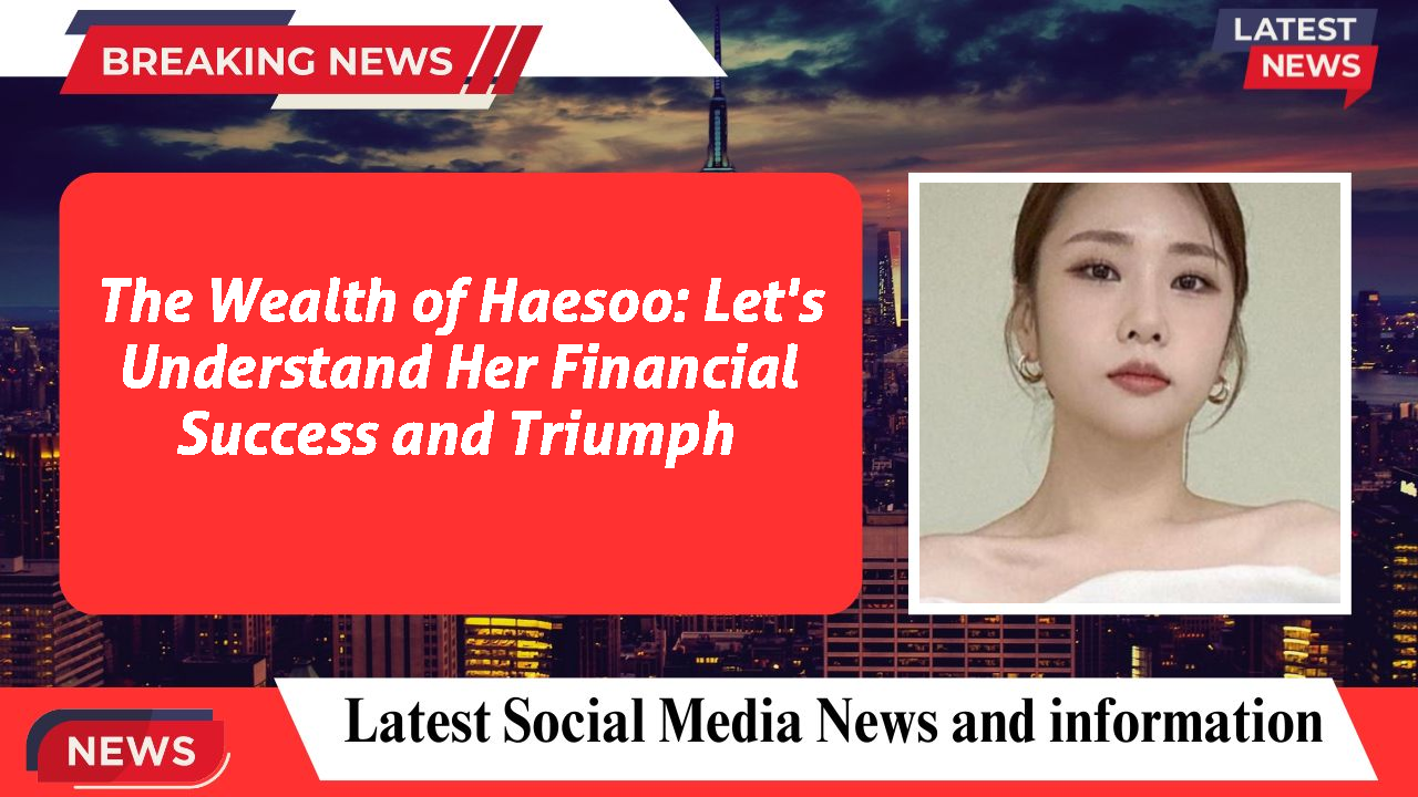 Haesoo networth