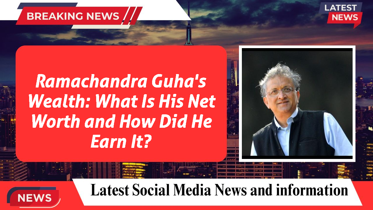 Ramachandra Guha networth