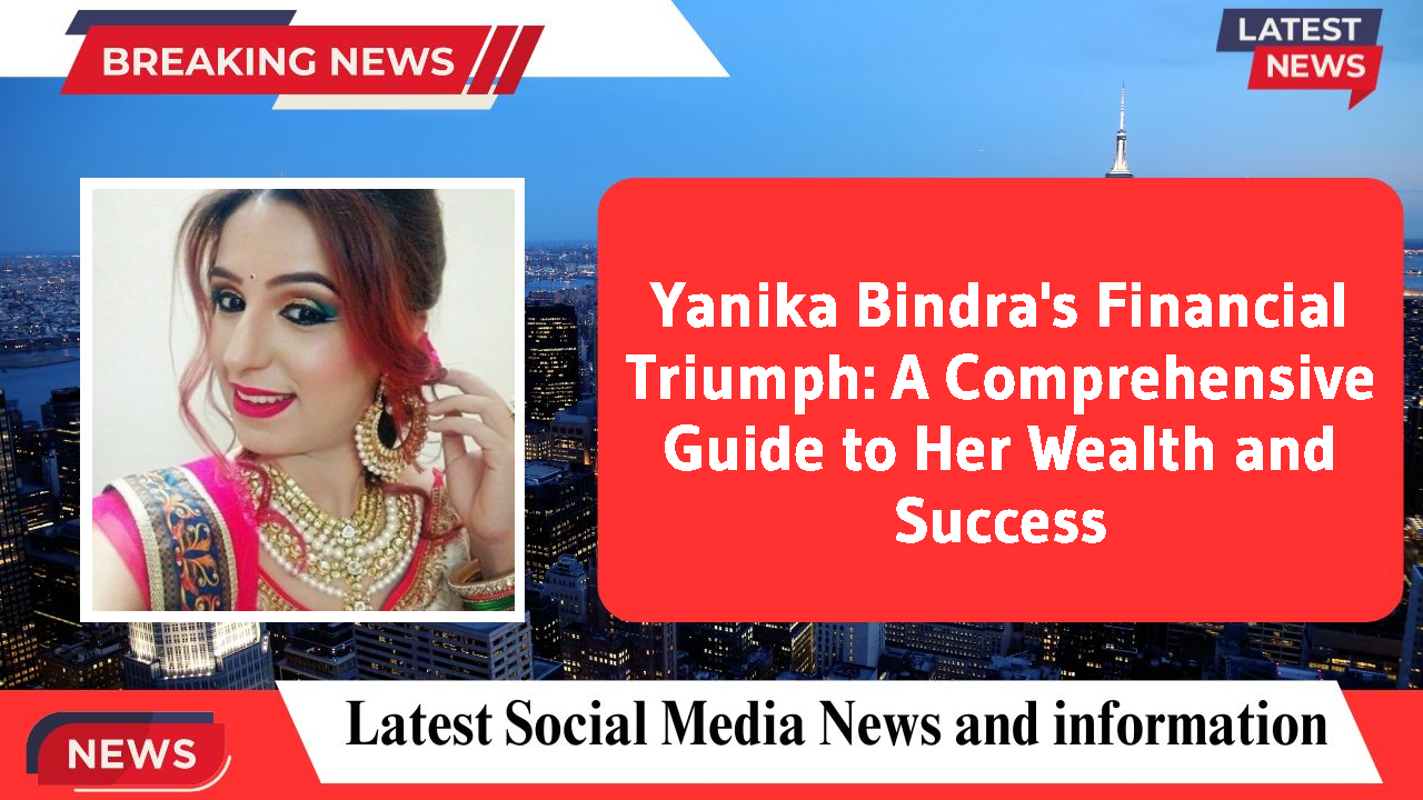 Yanika Bindra networth