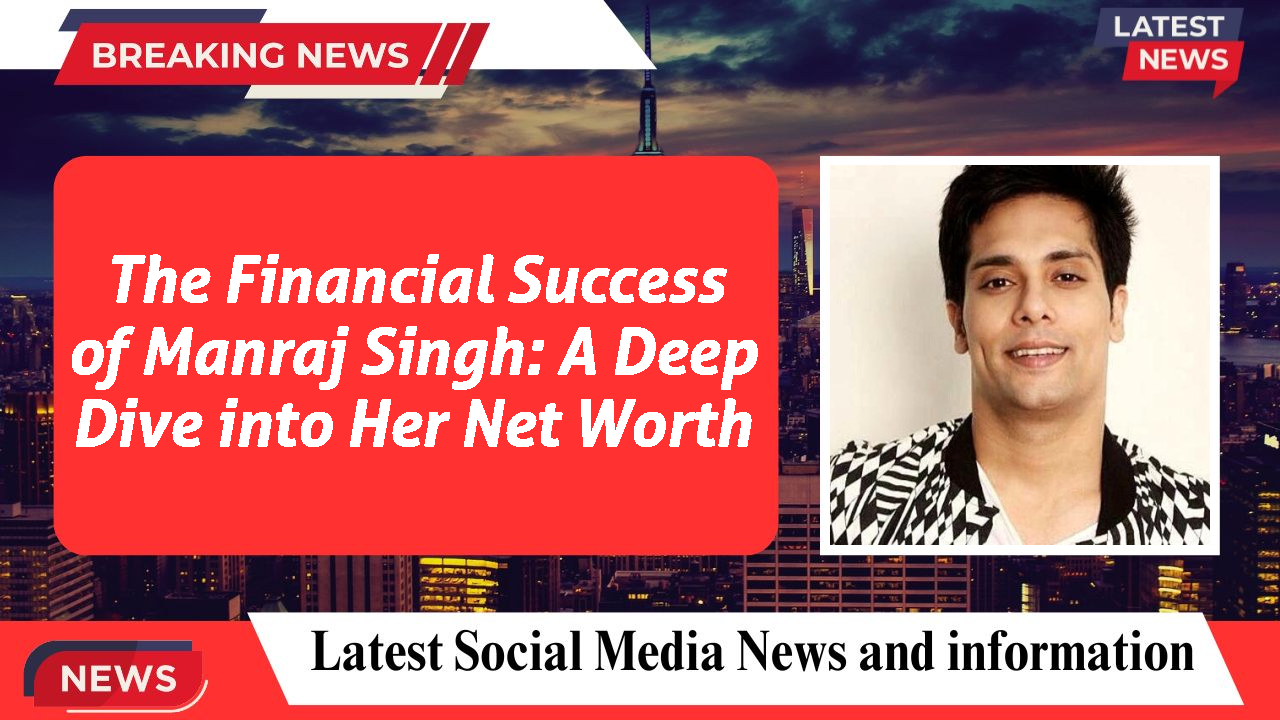 Manraj Singh networth
