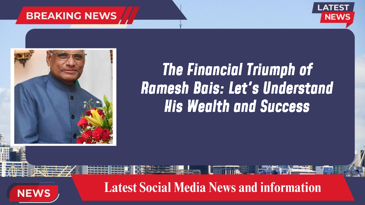 Ramesh Bais networth