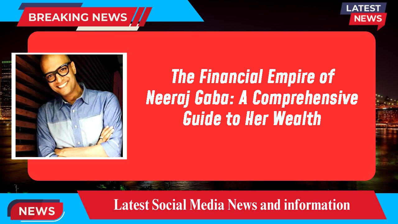 Neeraj Gaba networth