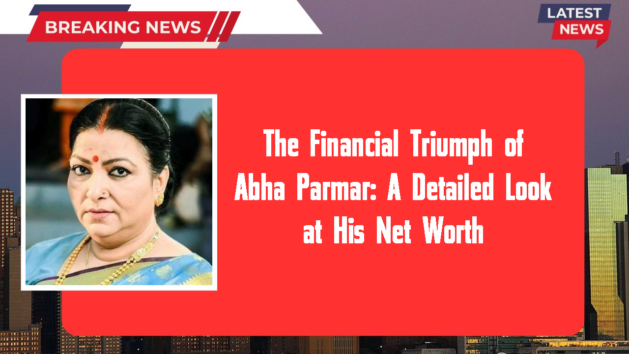 Abha Parmar networth