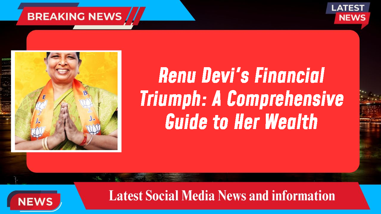Renu Devi networth