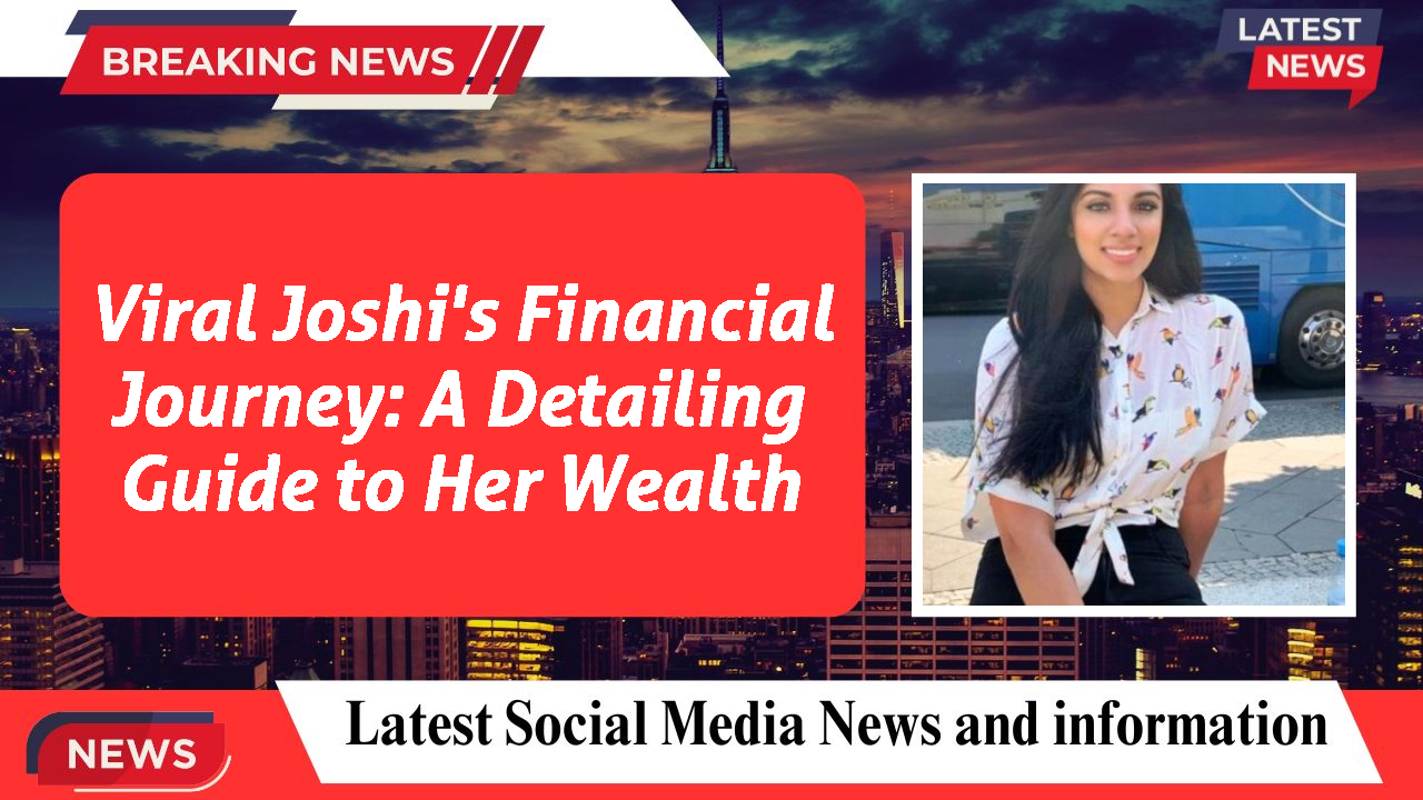 Viral Joshi networth