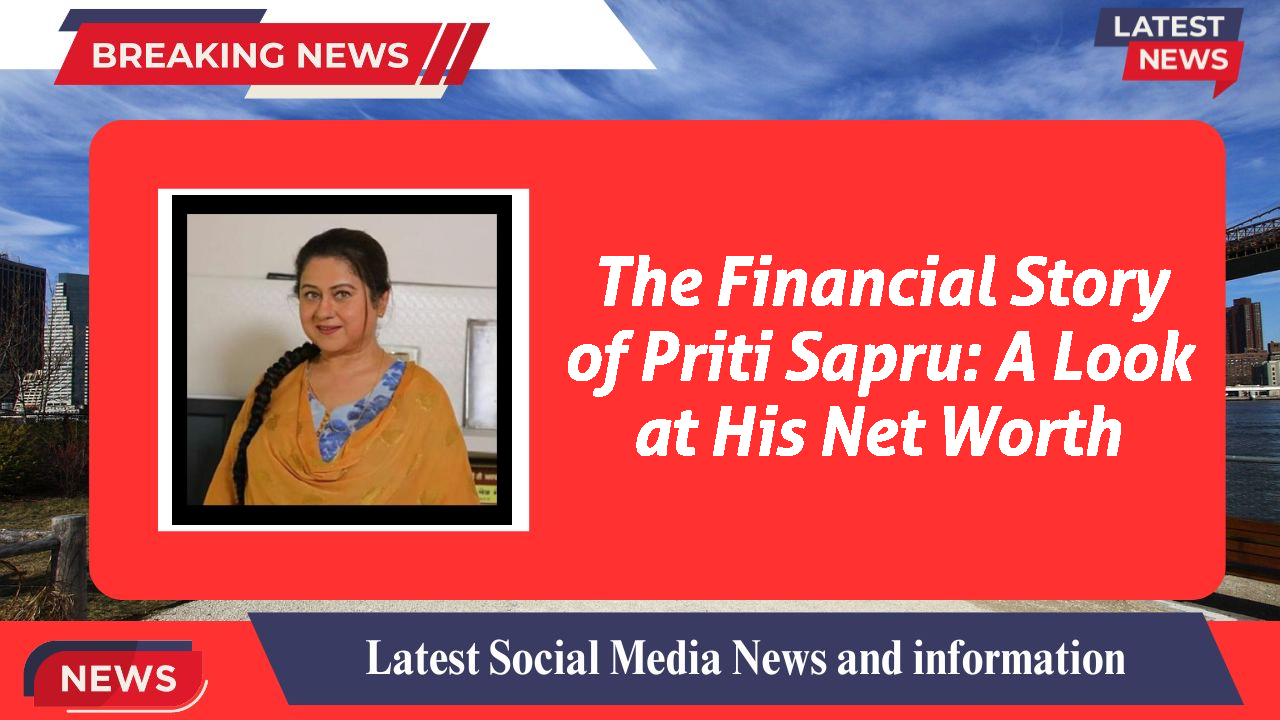 Priti Sapru networth