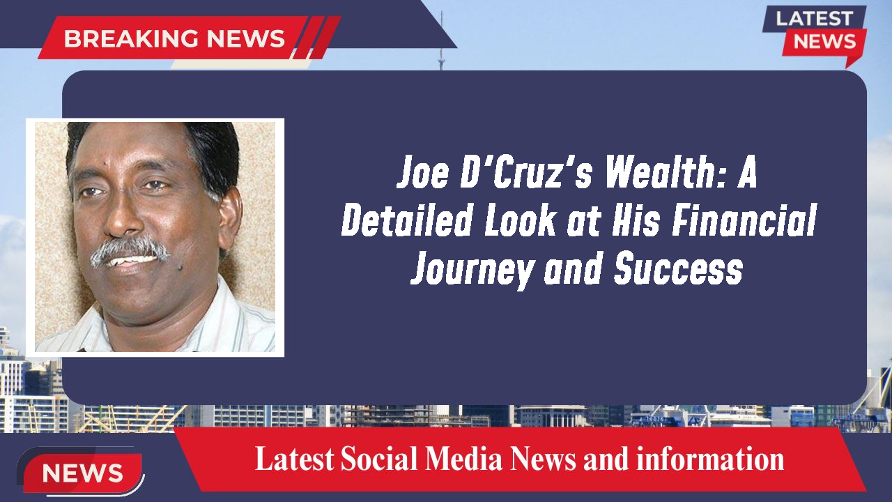Joe D'Cruz networth