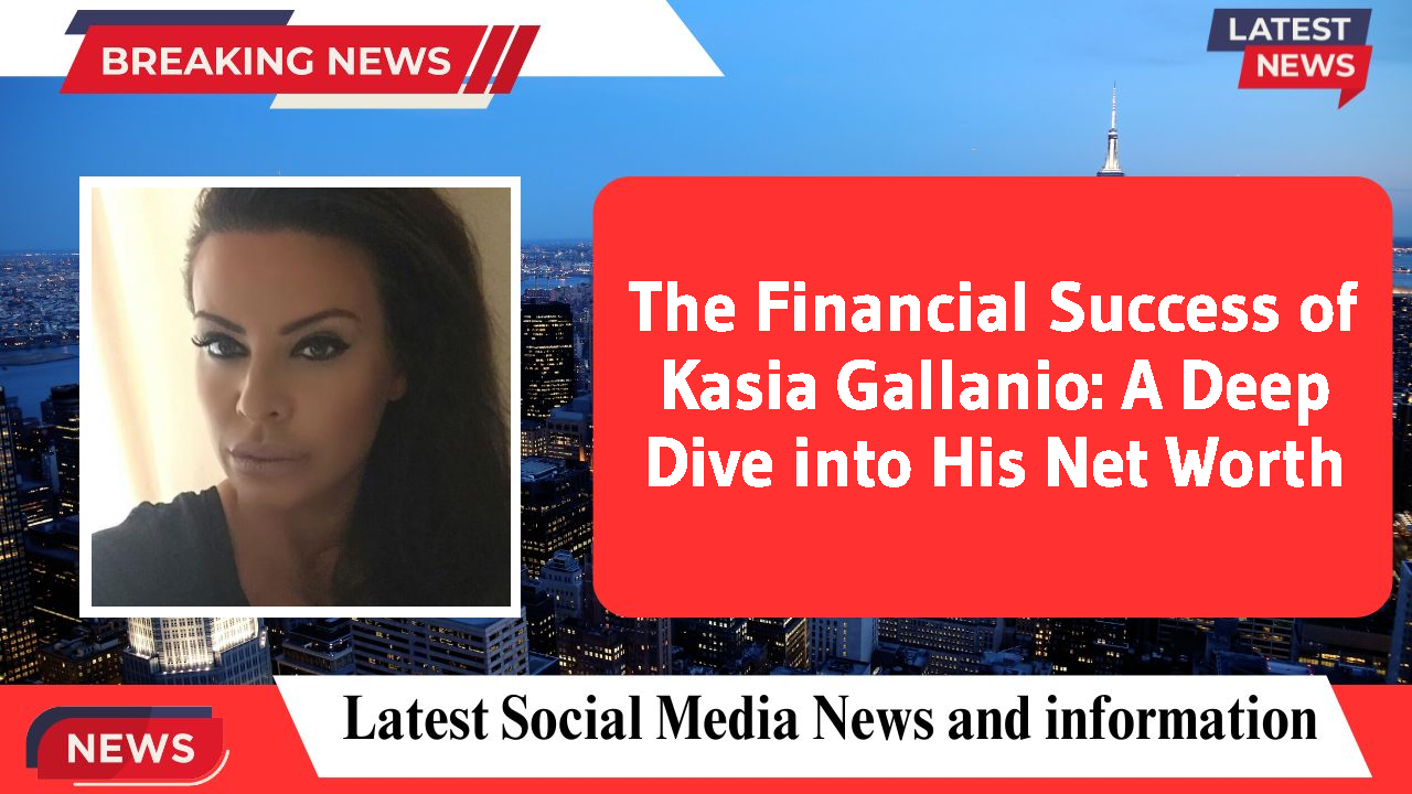 Kasia Gallanio networth