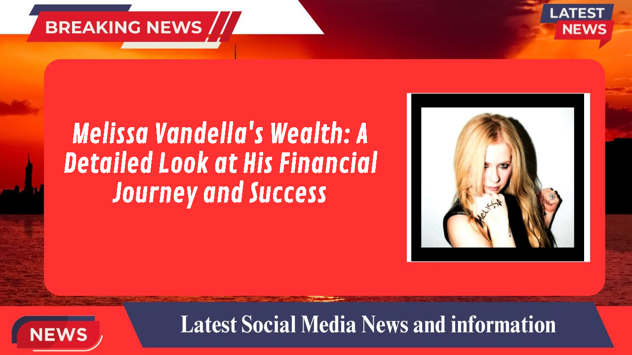 Melissa Vandella networth