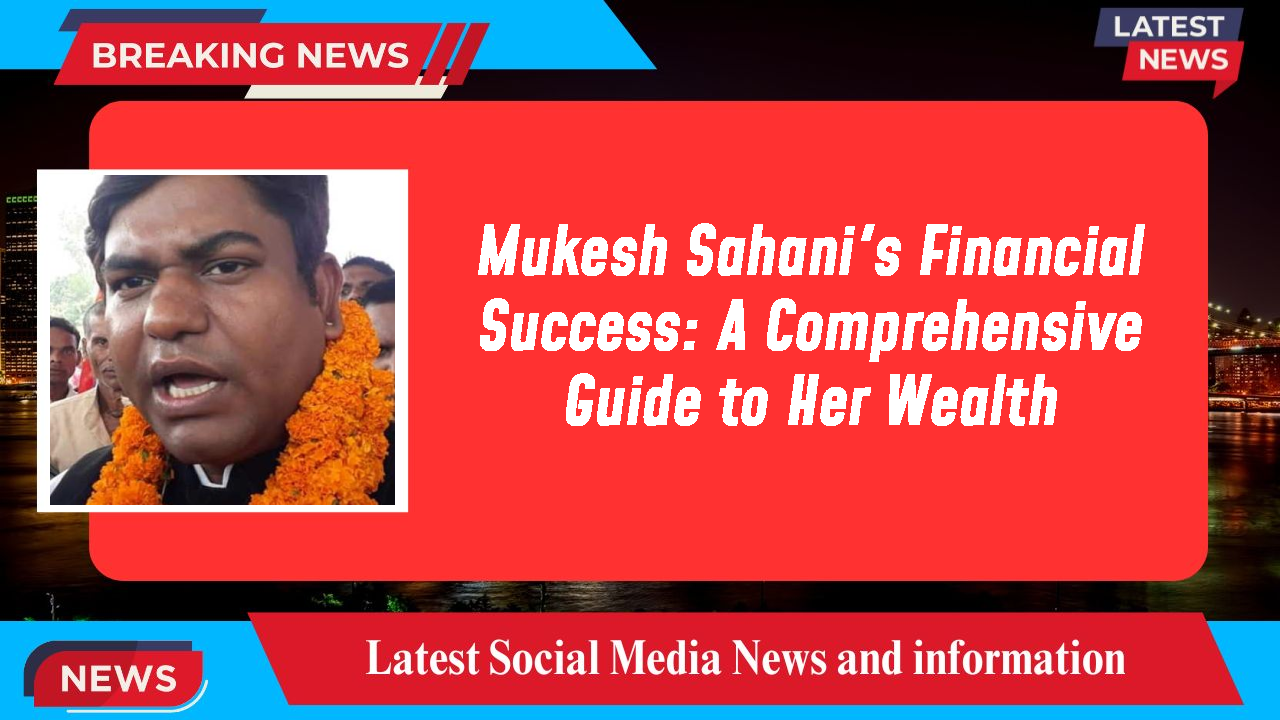 Mukesh Sahani networth