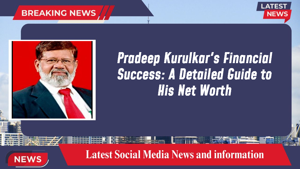 Pradeep Kurulkar networth