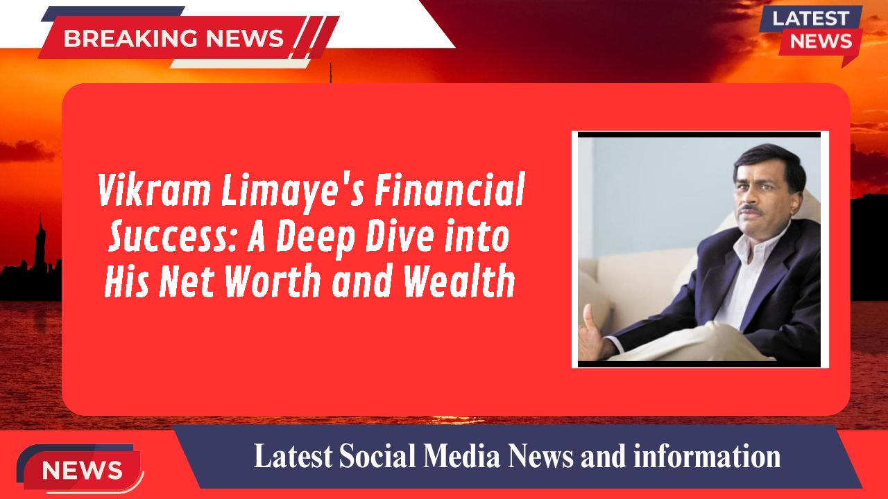 Vikram Limaye networth
