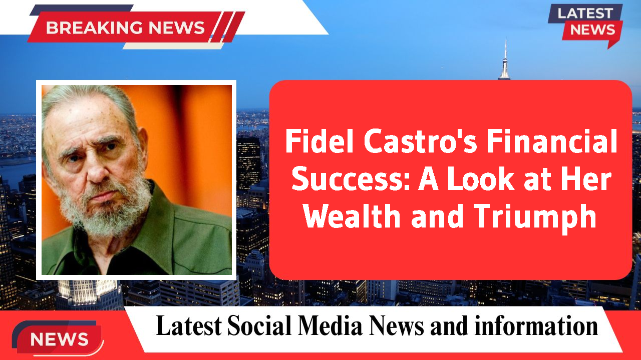Fidel Castro networth