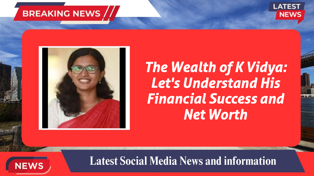 K Vidya networth