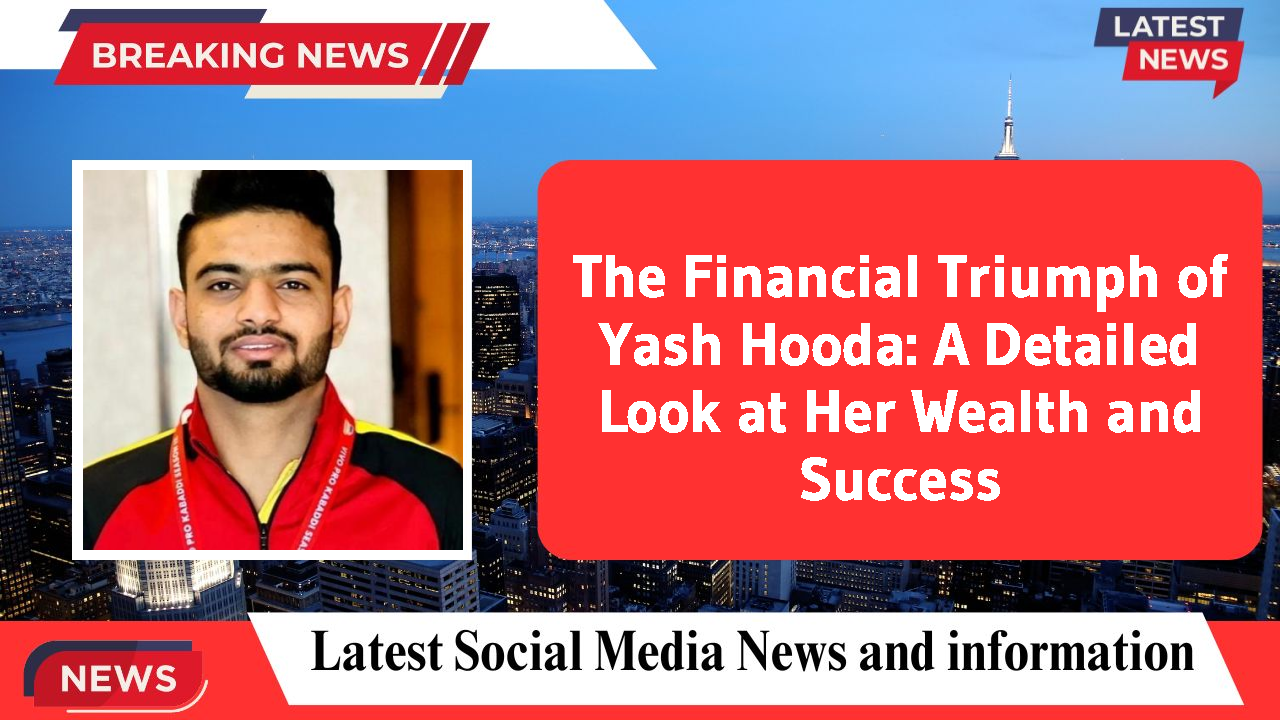 Yash Hooda networth