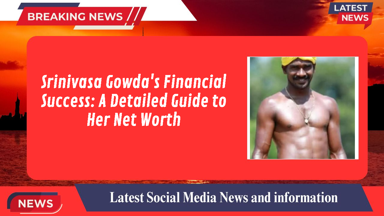 Srinivasa Gowda networth