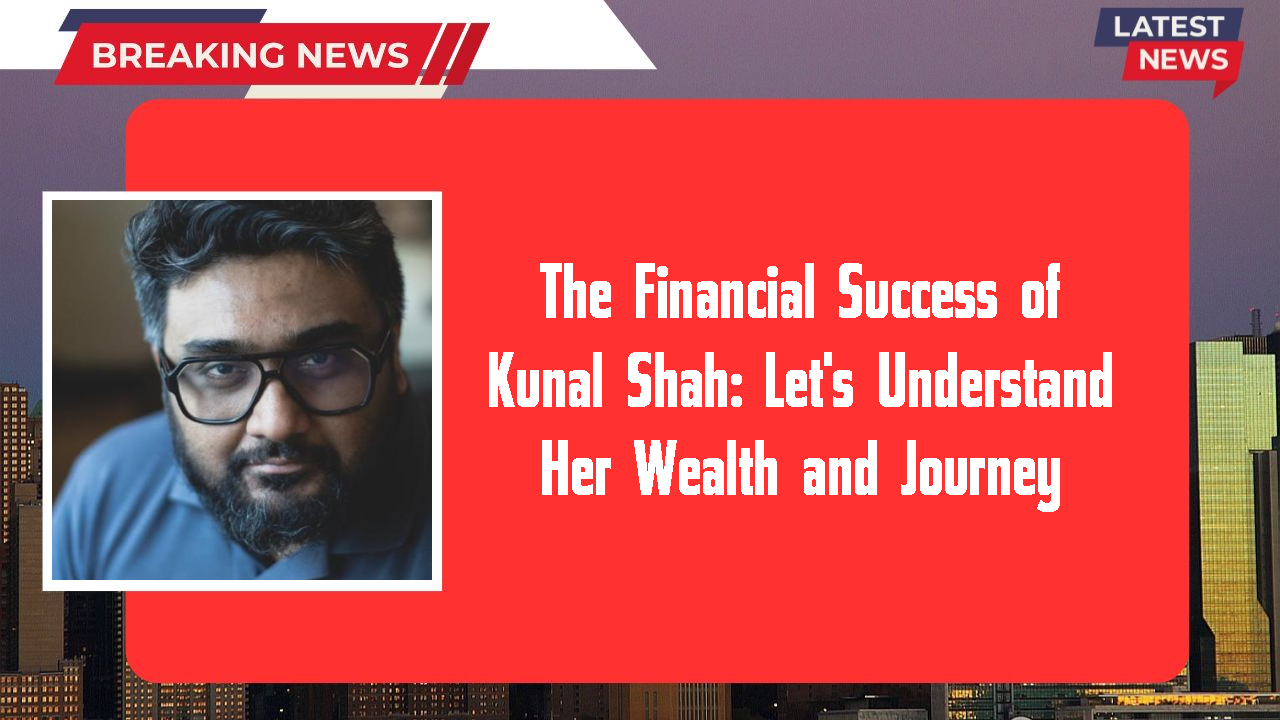 Kunal Shah networth